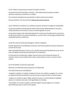 Ley 16: Utilizar la ausencia para aumentar el respeto y el honor.
Una presencia fuerte atrae poder y atención -> Demasiada pr