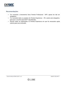 Recomendações
•
Ter concluído o treinamento Novo Pentest Profissional - NPP, apesar de não ser
obrigatório;
•
Ter concluído t