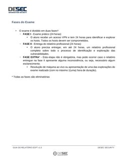 Fases do Exame
•
O exame é dividido em duas fases*:
◦FASE I - Exame prático (24 horas)
•
O aluno recebe um acesso VPN e tem 2