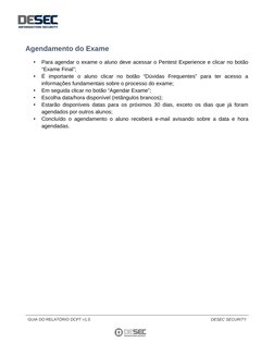 Agendamento do Exame
•
Para agendar o exame o aluno deve acessar o Pentest Experience e clicar no botão
“Exame Final”;
•
É  i