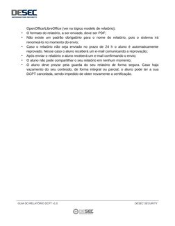 OpenOffice/LibreOffice (ver no tópico modelo de relatório);
•
O formato do relatório, a ser enviado, deve ser PDF;
•
Não  exi