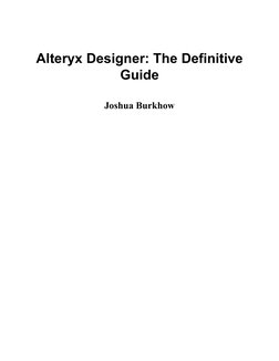 Alteryx Designer The Definitive Guide (Joshua Burkhow) | PDF