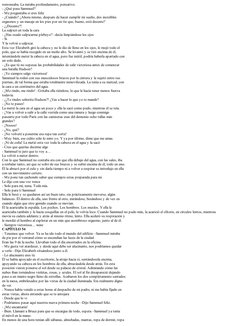 ronroneaba. La miraba profundamente, pensativo.
- ¿Qué pasa Sammuel?
- Me preguntaba si eres feliz
- ¿Cuándo? ¿Ahora mismo, d