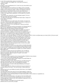 ni verte. Pero lo puedo intentar, aunque no te prometo nada. 
- ¡Claro que lo harás! Estás obligada a ello. No has leído las