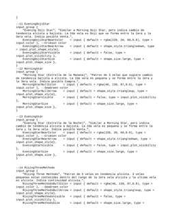 }
--11 EveningDojiStar
input_group {
    "Evening Doji Star", "Similar a Morning Doji Star, pero indica cambio de 
tendencia