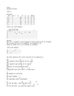 Vivo
Gustavo Cerati
intro :
Acordes:
  Em   Arr.*   D     A   C   G   Cmaj7
1-7----7----------10-----0---0---3---0
2-8----7--