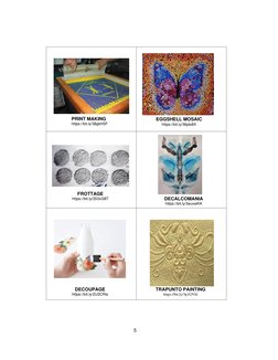 5 
 
PRINT MAKING 
https://bit.ly/38gkH5F 
EGGSHELL MOSAIC 
https://bit.ly/36pls8X 
FROTTAGE 
https