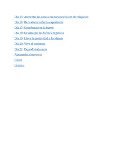 Día 15: Aumentar las cosas con nuevas técnicas de relajación
Día 16: Reflexionar sobre la experiencia
Día 17: Concéntrate en