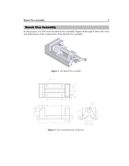 Bench Vice Assembly
 
1
In this project, you will create the Bench Vice assembly. Figures B through E shows the views
and dim