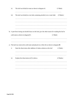 ii)
The leaf was boiled in water as shown in diagram A.                                (1 Mark)
……………………………………………………………………