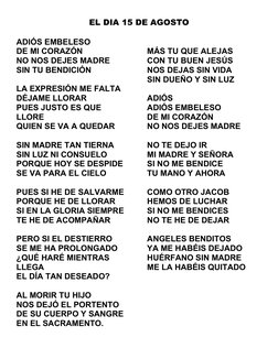EL DIA 15 DE AGOSTO
ADIÓS EMBELESO 
DE MI CORAZÓN
NO NOS DEJES MADRE
SIN TU BENDICIÓN
LA EXPRESIÓN ME FALTA
DÉJAME LLORAR
PUE