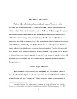 1 
 
 
 
PROVERBS 8 AND 31:10-31 
 
The book of Proverbs begins and ends with female imagery. Women are used as 
metaphors of