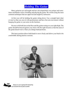 Holding The Guitar 
Many guitarists are self taught and have developed their own unique and some-
times unorthodox styles of