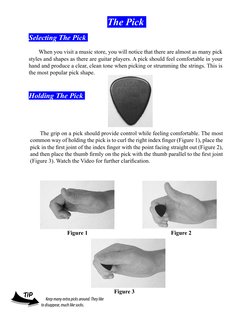Figure 1 
 
 
 
 
 
Figure 2
The grip on a pick should provide control while feeling comfortable. The most 
common way