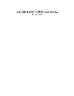  
EL REGALO DE CUMPLEAÑOS SUCIO DE PAPÁ
HAYDEN ASH
 
