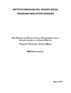 INSTITUTO MEXICANO DEL SEGURO SOCIAL
PROGRAMA IMSS OPORTUNIDADES
GUÍA OPERATIVA DEL PROYECTO PARA EL FORTALECIMIENTO PARA LA