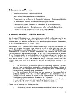 3. COMPONENTES DE PROYECTO
•
Reordenamiento de la Atención Preventiva.
•
Atención Médica Integral de la Diabetes Mellitus.
•