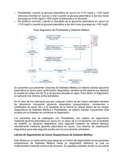 o
Prediabetes; cuando la glucosa plasmática en ayuno es ≥110 mg/dl y <126 mg/dl 
(Glucosa Anormal en Ayuno) o bien cuando la