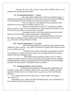 Towards the end of the sensory motor period children begin to use
language and representational thoughts. 
II. Pre operationa