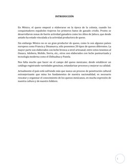 1 
INTRODUCCIÓN 
 
En México, el queso empezó a elaborarse en la época de la colonia, cuando los 
conquistadores españoles