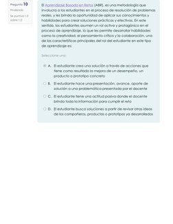 Pregunta 10
Finalizado
Se puntúa 1,0
sobre 1,0
Seleccione una:
El Aprendizaje Basado en Retos  (https://eva-mecapacito.educac