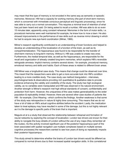 may mean that this type of memory is not encoded in the same way as semantic or episodic
memories. Moreover, HM had a capacit