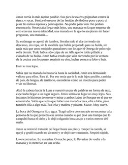 Jimin corría lo más rápido posible. Sus pies descalzos golpeaban contra la
tierra, y rocas. Sentía el escozor de las heridas