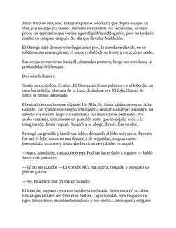 Jimin trató de relajarse. Entrar en pánico sólo haría que dejara escapar su
olor, y si en algo era bueno Jimin era en dominar