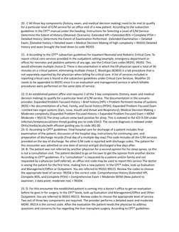 20. C All three key components (history, exam, and medical decision making) need to be met to qualify
for a particular leve