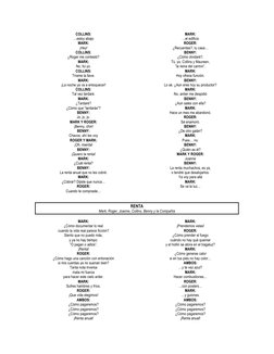 COLLINS: 
…estoy abajo 
MARK: 
¡Hey! 
COLLINS: 
¿Roger me contestó? 
MARK: 
No, fui yo. 
COLLINS: 
Tírame la llave. 
MARK