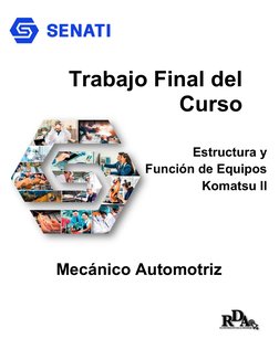 Trabajo Final del
Curso
Mecánico Automotriz
Estructura y
Función de Equipos
Komatsu II
