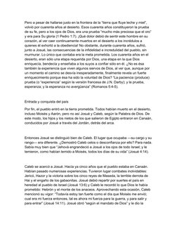 Pero a pesar de hallarse justo en la frontera de la “tierra que fluye leche y miel”, 
volvió por cuarenta años al desierto. E