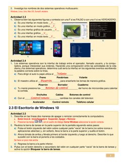 3 
2. Investiga los nombres de dos sistemas operativos multiusuario: 
Windows, Linux, Unix, Mac OS, Sunsoft, etcetera. 
 
A