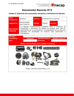 17 de febrero de 2022 
 
Documento Recurso N°3 
Unidad 3: Sistemas de transmisión mecánica y elementos de fijación. 
 
Área