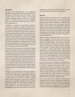 6 
 
Navigation 
We have already mentioned some of the navigational 
difficulties that come from jungle environments but it