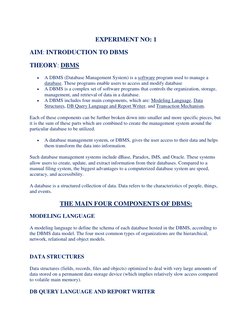 EXPERIMENT NO: 1 
AIM: INTRODUCTION TO DBMS 
THEORY: DBMS 
 
A DBMS (Database Management System) is a software program used