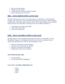  
Retrieves the data sharing 
 
Manages the data sharing 
 
Accepts the query statements PL/SQL and SQL 
 
Enforce the tr