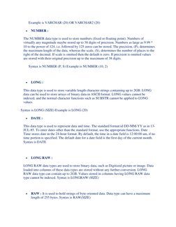 Example is VARCHAR (20) OR VARCHAR2 (20) 
 
NUMBER :  
The NUMBER data type is used to store numbers (fixed or floating poin