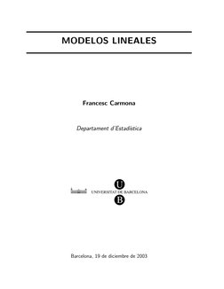 MODELOS LINEALES
Francesc Carmona
Departament d’Estad´ıstica
Barcelona, 19 de diciembre de 2003
