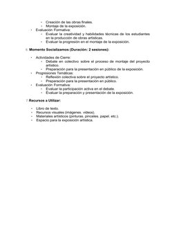 •
Creación de las obras finales.
•
Montaje de la exposición.
•
Evaluación Formativa:
•
Evaluar la creatividad y habilidades t