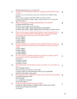 d) Apply brakes the same way you always do?
41.
Under which of the following conditions is it dangerous and unlawful to make
