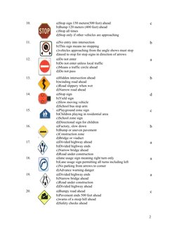 10.
a)Stop sign 150 meters(500 feet) ahead
b)Bump 120 meters (400 feet) ahead
c)Stop all times
d)Stop only if other vehicles