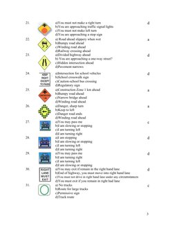 21.
a)You must not make a right turn
b)You are approaching traffic signal lights
c)You must not make left turn
d)You are appr