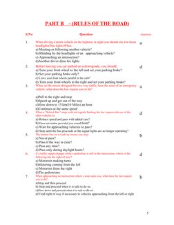PART B    - (RULES OF THE ROAD)
S.No
Question
Answer
1.
When driving a motor vehicle on the highway at night you should use l