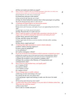 d) Does not matter provided you signal?
25.
When a streetcar is stopped to take on or discharge passengers, where there is no