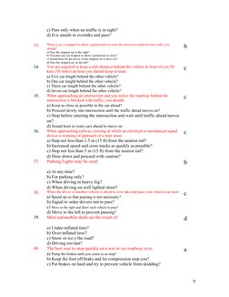c) Pass only when no traffic is in sight?
d) It is unsafe to overtake and pass?
33.
When a car is stopped to allow a pedestri
