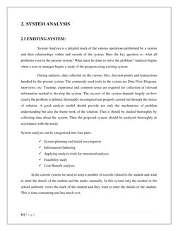 4 | P a g e  
 
2. SYSTEM ANALYSIS 
 
          2.1 EXISTING SYSTEM: 
       System Analysis is a detailed study of the