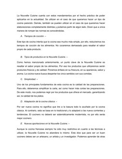La Nouvelle Cuisine cuenta con estos mandamientos por el hecho práctico de poder
aplicarlos en la actualidad. Se utilizan en