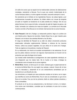 Un estilo de cocina que se separó de los tradicionales cánones de elaboraciones
complejas, caracterizó a Bocuse. Fue la suya