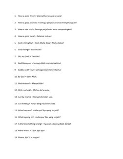 1.
Have a good time! = Selamat bersenang-senang!
2.
Have a good journey! = Semoga perjalanan anda menyenangkan!
3.
Have a nic